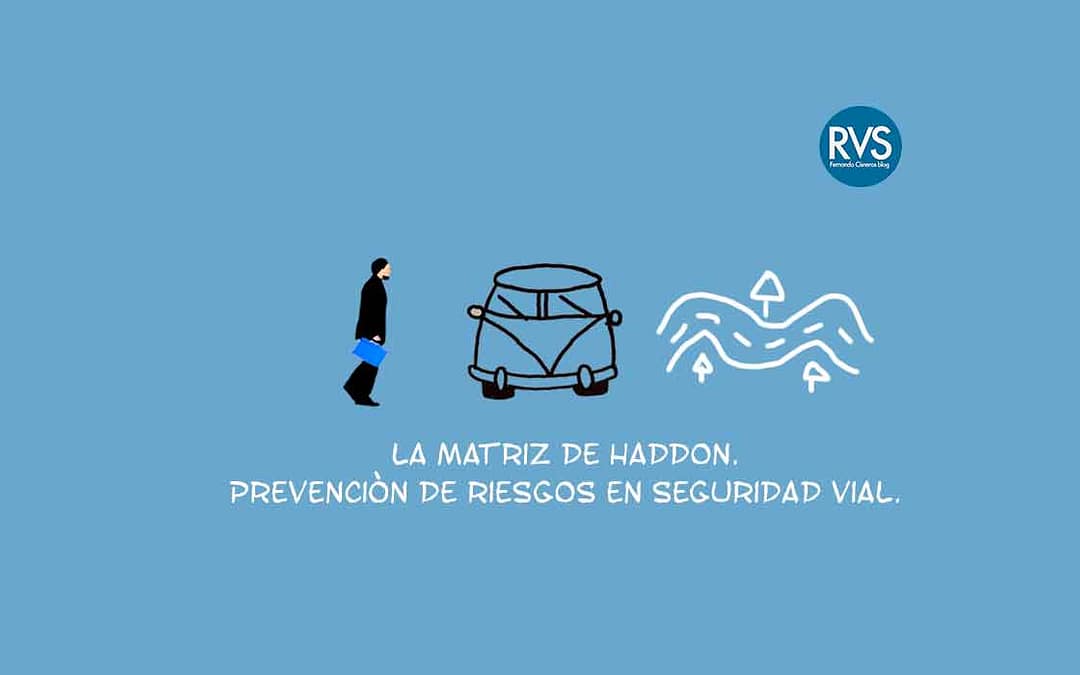 La matriz de W. Haddon y la prevención de riesgos en Seguridad Vial.