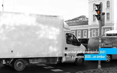 Seguridad vial: comenzamos 2021 como acabamos 2020…en ámbar
